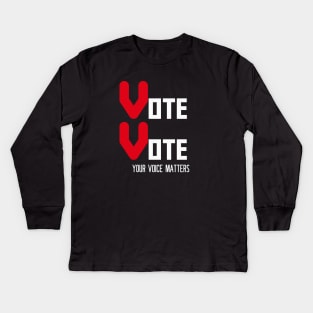 Vote Vote Your Voice Matters Kids Long Sleeve T-Shirt